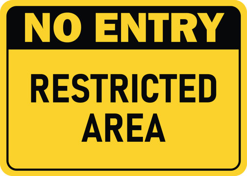 no entry sign restricted area yellow sign with warning text