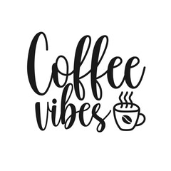 Coffee vibes black lettering and cup of coffee isolated on white. Trendy design for poster, t shirt, banner, card. Vector illustration.