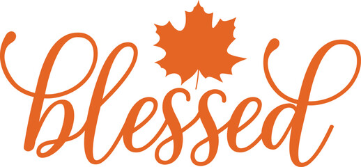 Thanksgiving blessed typography design on plain white transparent isolated background for card, shirt, hoodie, sweatshirt, apparel, card, tag, mug, icon, poster or badge