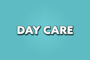 Day care. A Illustration with white text isolated on light green background.