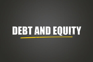 Obraz premium debt and equity. A blackboard with white text. Illustration with grunge text style.