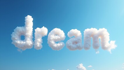 Fototapeta premium Whimsical dream spelled in fluffy cloud letters on blue sky