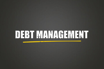 Obraz premium Debt Management. A blackboard with white text. Illustration with grunge text style.