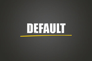 default. A blackboard with white text. Illustration with grunge text style.