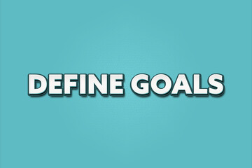 Obraz premium Define Goals. A Illustration with white text isolated on light green background.