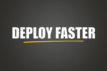 Deploy faster. A blackboard with white text. Illustration with grunge text style.