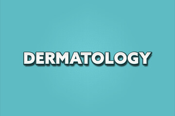 Fototapeta premium Dermatology. A Illustration with white text isolated on light green background.