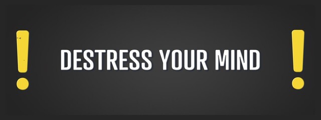 destress your mind. A blackboard with white text. Illustration with grunge text style.