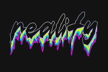 reality, typography liquid melting text effects for t shirt design, motivational typography t shirt design, inspirational quotes t-shirt, poster,and sticker design