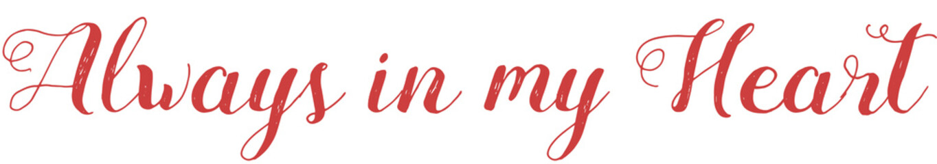 Digital png illustration of always in my heart text on transparent background