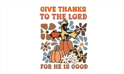Give Thanks To The Lord For He Is Good Retro PNG Design