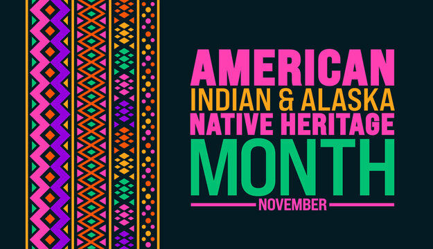 American Indian and Alaska Native Heritage Month background or banner design template is observed every year in November. Holiday concept. Template for card, poster, placard, template.