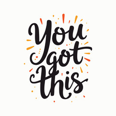 You Got This Hand-Lettered Typography – Bold and Uplifting Motivational Quote in Modern Calligraphy, Perfect for Posters, T-Shirts, Wall Art, and Home Decor. Empowering Design to Inspire Confidence 