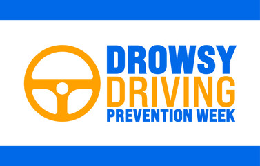 Drowsy Driving Prevention Week background or banner design template is observed every year in November. Holiday concept. Template for card, poster, placard, template.
