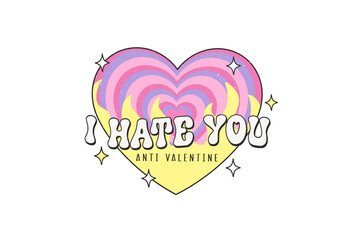 I hate you, Anti Valentine PNG Sublimation T Shirt Design