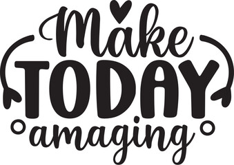 Make Today Amaging