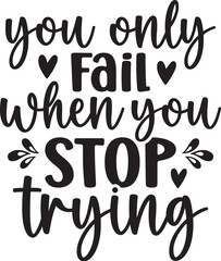 You Only Fail when You Stop Trying