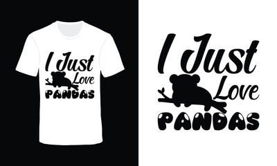 I just love pandas t shirt design