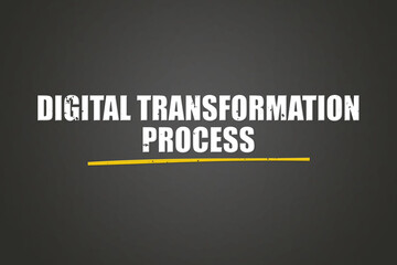 Digital Transformation Process. A blackboard with white text. Illustration with grunge text style.