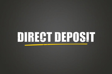 Fototapeta premium Direct Deposit.. A blackboard with white text. Illustration with grunge text style.