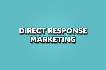 Direct Response Marketing. A Illustration with white text isolated on light green background.