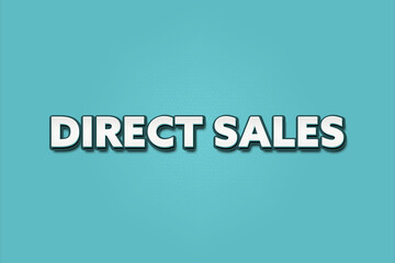 Direct Sales.. A Illustration with white text isolated on light green background.