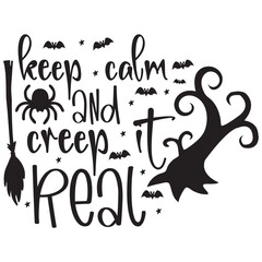keep calm and creep it real.it is a special design.you can used it anywhere.t-shirt and other thing you can use the design