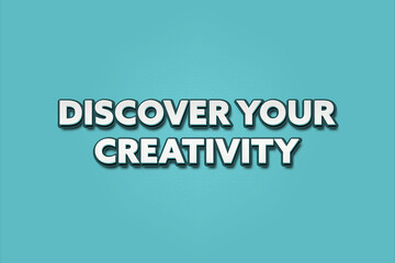 Discover your Creativity. A Illustration with white text isolated on light green background.