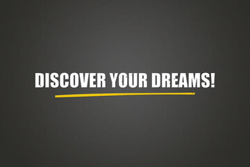 Discover Your Dreams. A blackboard with white text. Illustration with grunge text style.