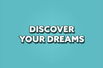 Fototapeta premium Discover Your Dreams. A Illustration with white text isolated on light green background.
