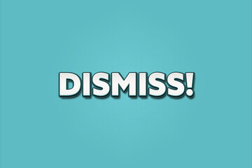 Dismiss. A Illustration with white text isolated on light green background.