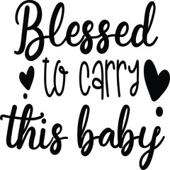 I am blessed to carry this baby