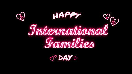 Happy International Day of Families day neon Text Effect on black background