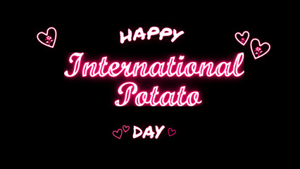 Happy International Potato day neon Text Effect on black background