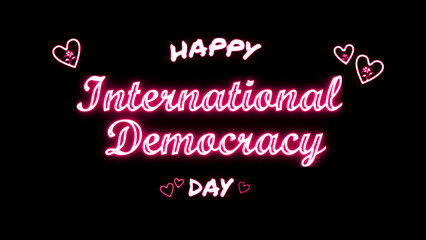 Happy International Democracy day neon Text Effect on black background