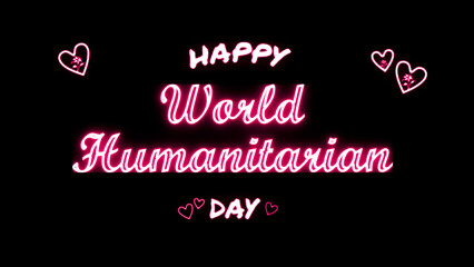 Happy World Humanitarian day neon Text Effect on black background