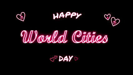 Happy World Cities day neon Text Effect on black background