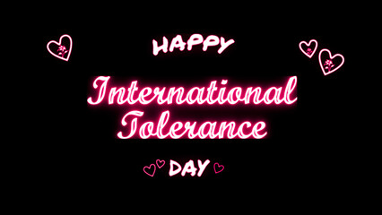 Happy International Tolerance day neon Text Effect on black background