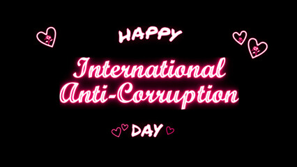 Happy International Anti-Corruption day neon Text Effect on black background