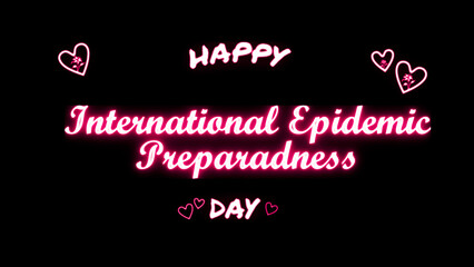 Happy International Epidemic Preparadness Solidarity day neon Text Effect on black background
