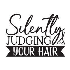 silently judging your hair background lettering calligraphy,inspirational quotes,illustration typography,vector design