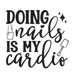 doing nails is my cardio background lettering calligraphy,inspirational quotes,illustration typography,vector design