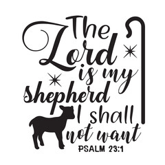 the lord is my shepherd i shall not want background lettering calligraphy,inspirational quotes,illustration typography,vector design