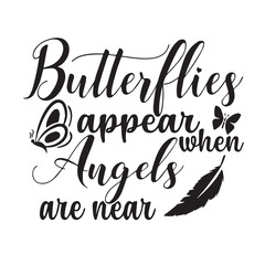 butterflies appear when angels are near background lettering calligraphy,inspirational quotes,illustration typography,vector design