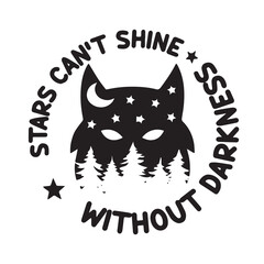 stars can't shine without darkness logo lettering calligraphy,inspirational quotes,illustration typography,vector design