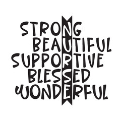 strong beautiful supportive blessed wonderful background lettering calligraphy,inspirational quotes,illustration typography,vector design