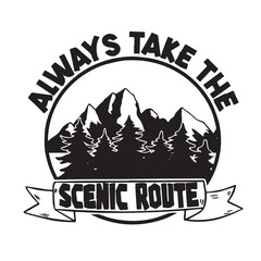 always take the scenic route logo lettering calligraphy,inspirational quotes,illustration typography,vector design