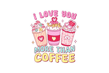 I Love You More Than Coffee, Retro Coffee Valentine PNG Sublimation Design