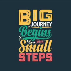 Big journey begins with small steps typography quote colorful lettering Tshirt design.