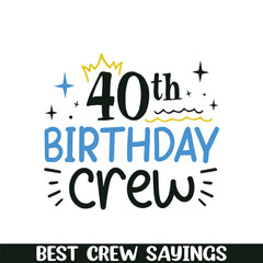 40th birthday crew saying designs, Crew squad saying designs